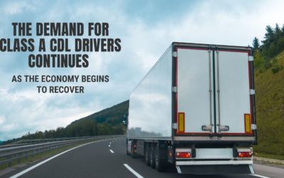 The Demand for Class A CDL Drivers Continues as the Economy Begins to Recover