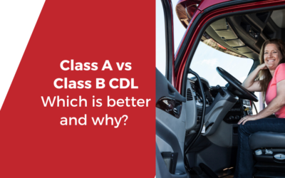 Class A vs Class B CDL: Which is better and why? Let us explain.